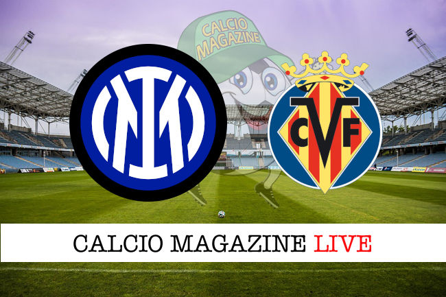 Inter Villarreal cronaca diretta live risultato in tempo reale