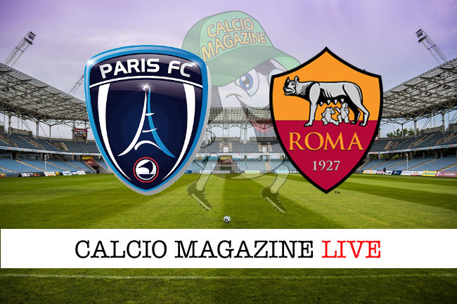 Paris FC Roma cronaca diretta live risultato in tempo reale