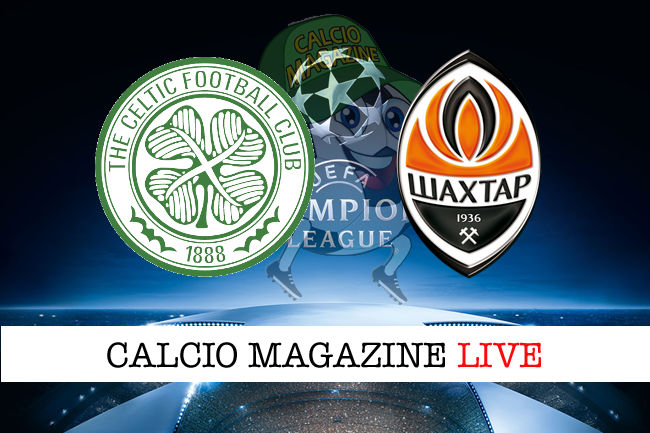 Celtic Shakhtar cronaca diretta live risultato in tempo reale