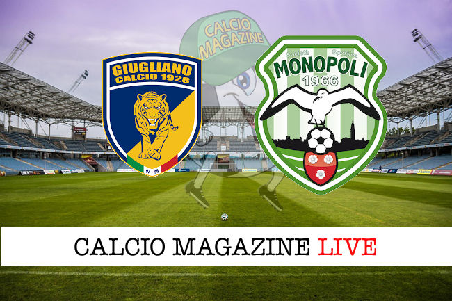 Giugliano Monopoli cronaca diretta live risultato in tempo reale