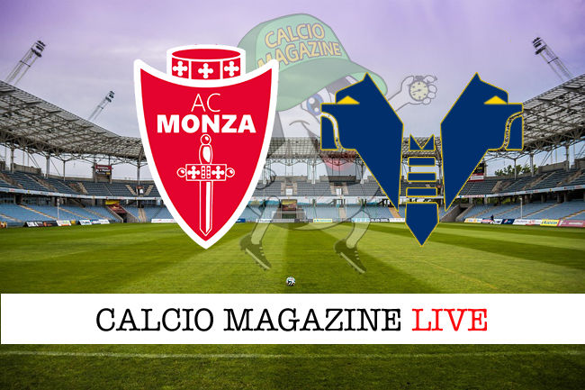 Monza Hellas Verona cronaca diretta live risultato in tempo reale
