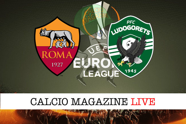 Roma Ludogorets cronaca diretta live risultato in tempo reale