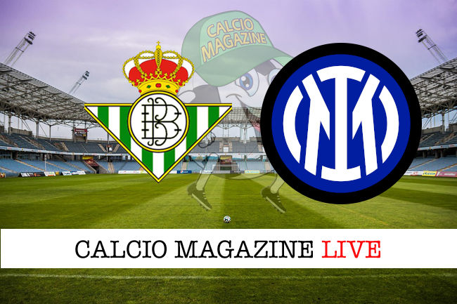 Betis Inter cronaca diretta live risultato in tempo reale