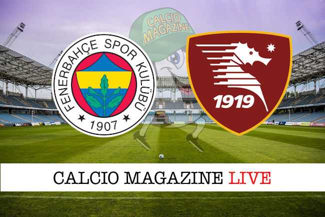 Fenerbache Salernitana cronaca diretta live risultato in tempo reale