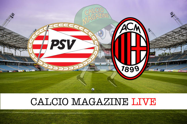 PSV Eindhoven Milan cronaca diretta live risultato in tempo reale