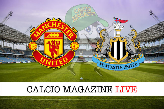 Manchester United Newcastle cronaca diretta live risultato tempo reale
