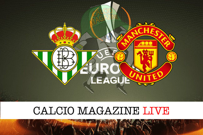 Betis Manchester United cronaca diretta live risultato in tempo reale