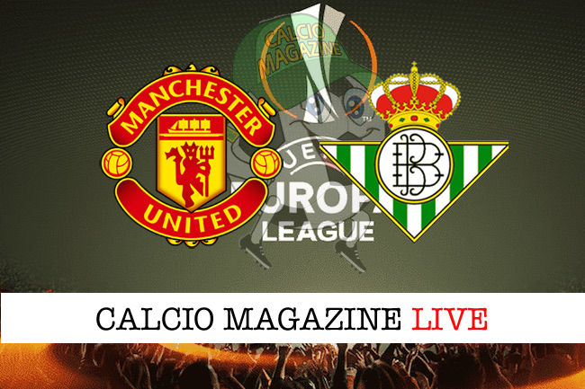 Manchester United Real Betis cronaca diretta live risultato in tempo reale