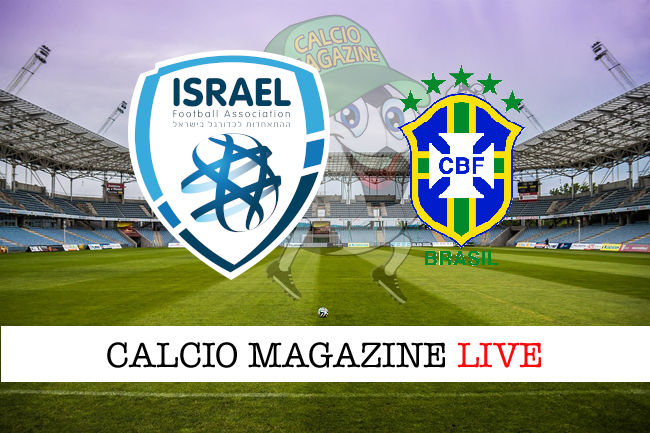 Israele Brasile cronaca diretta live risultato tempo reale
