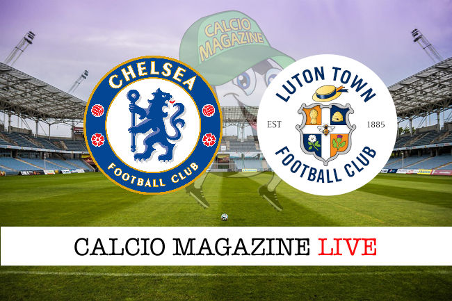 Chelsea Luton Town cronaca diretta live risultato tempo reale
