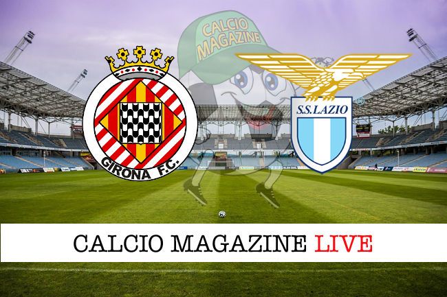 Girona Lazio cronaca diretta live risultato in tempo reale