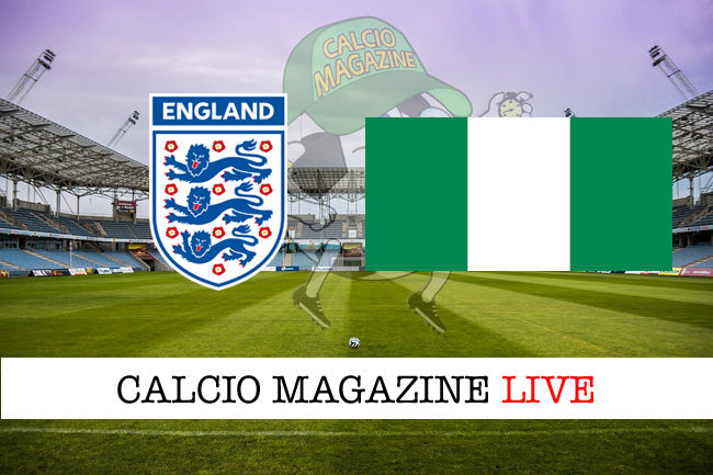Inghilterra Nigeria cronaca diretta live risultato in tempo reale