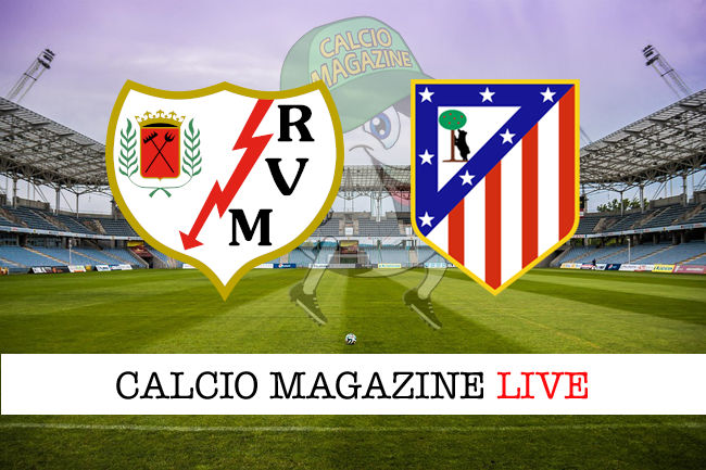 Rayo Vallecano Atletico Madrid cronaca diretta live risultato tempo reale