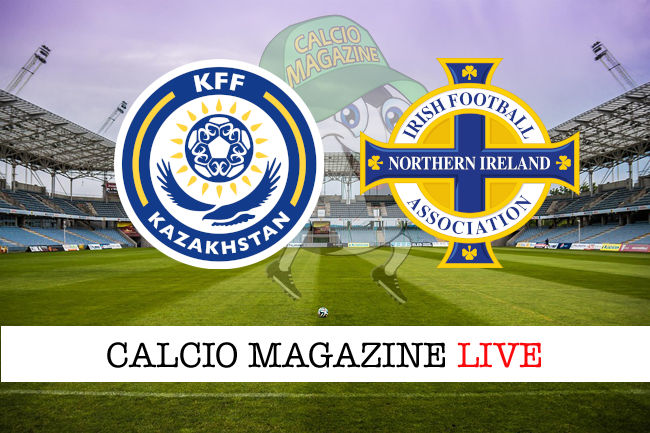 Kazakistan Irlanda del Nord cronaca diretta live risultato in tempo reale