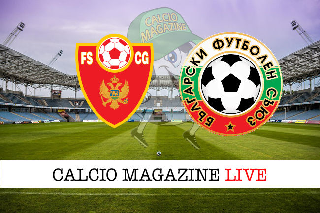Montenegro Bulgaria cronaca diretta live risultato in tempo reale