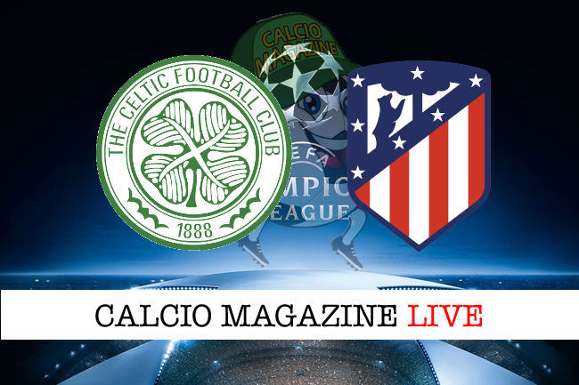 Celtic Atletico Madrid cronaca diretta live risultato in tempo reale