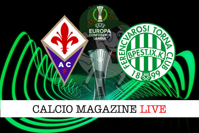 Fiorentina Ferencvaros cronaca diretta live risultato in tempo reale