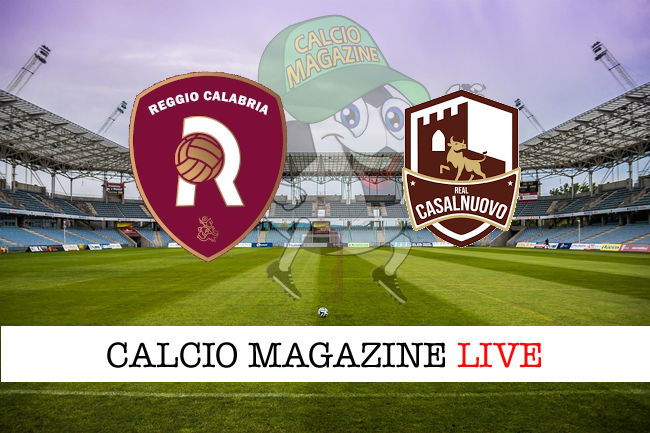 Reggio Calabria Real Casalnuovo cronaca diretta live risultato in tempo reale