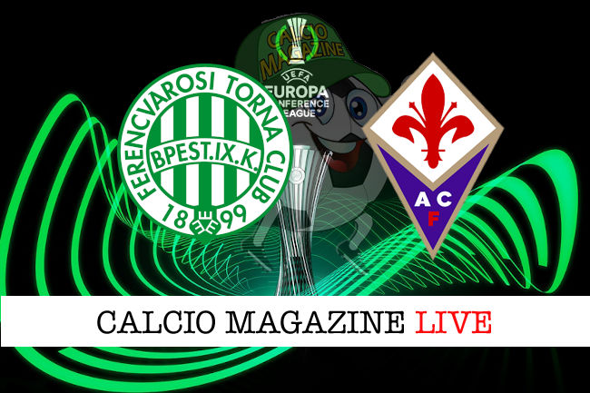 Ferencvaros Fiorentina cronaca diretta live risultato in tempo reale