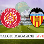 Girona Valencia cronaca diretta live risultato in tempo reale