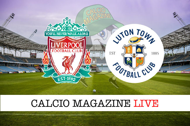 Liverpool Luton Town cronaca diretta live risultato in tempo reale