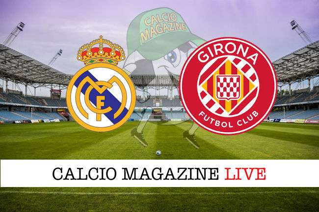 Real Madrid Girona cronaca diretta live risultato in tempo reale