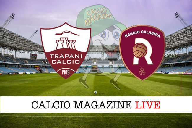 Trapani Reggina cronaca diretta live risultato in tempo reale