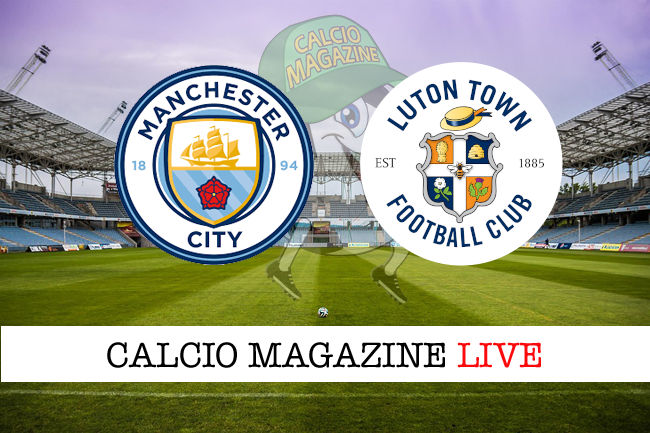 Manchester City Luton cronaca diretta live risultato in tempo reale