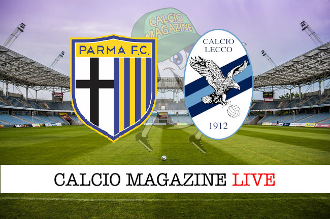 Parma Lecco cronaca diretta live risultato in tempo reale