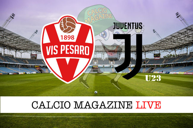 Vis Pesaro Juventus Next Gen cronaca diretta live risultato in tempo reale