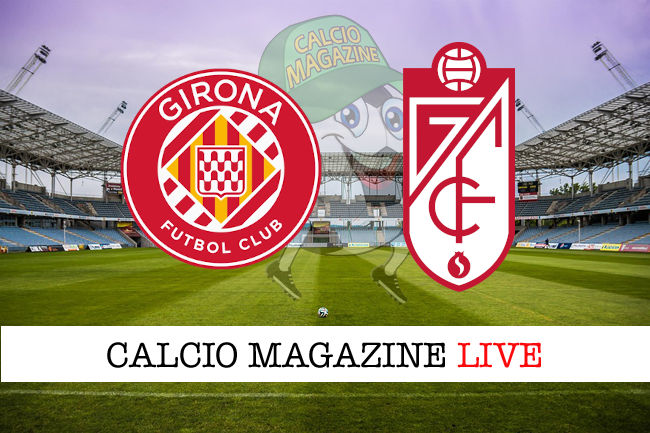 Girona Granada cronaca diretta live risultato in tempo reale