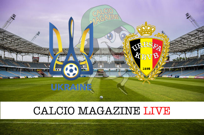 Ucraina Belgio cronaca diretta live risultato in tempo reale