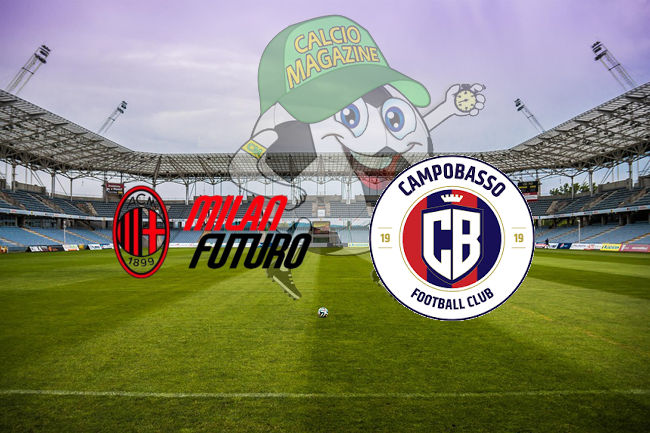 Milan Futuro Campobasso cronaca diretta live risultato in tempo reale