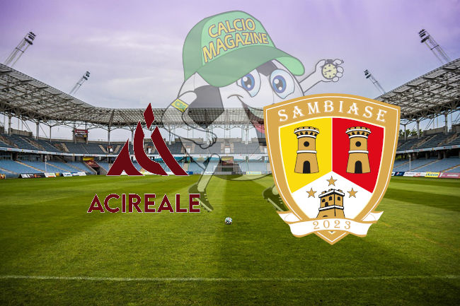Acireale Sambiase cronaca diretta live risultato in tempo reale