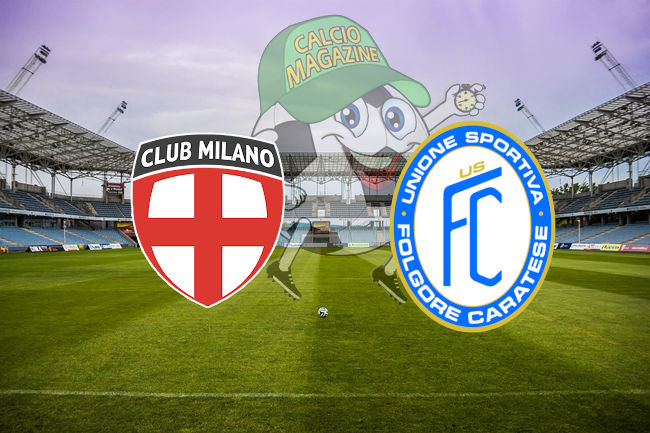 Club Milano Folgore Caratese cronaca diretta live risultato in tempo reale