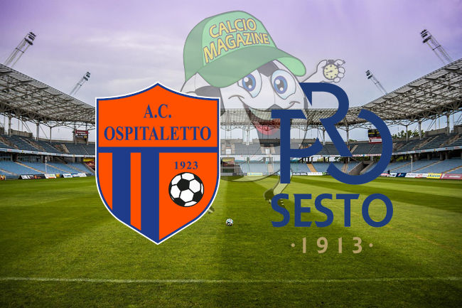 Ospitaletto Pro Sesto cronaca diretta live risultato in tempo reale