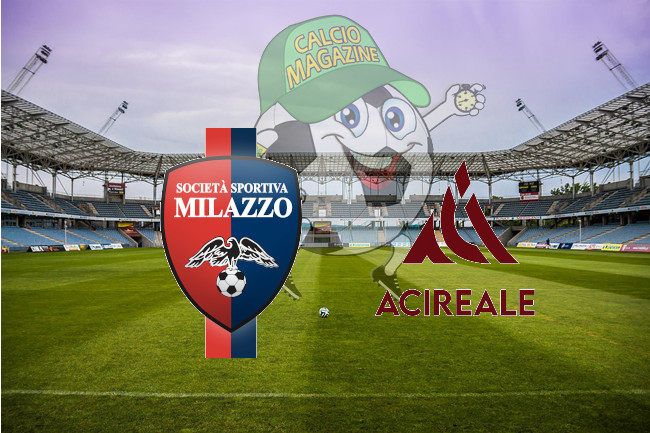 Milazzo Acireale cronaca diretta live risultato in tempo reale