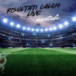 risultati calcio live martedì
