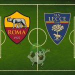 Roma Lecce cronaca diretta live e risultato in tempo reale